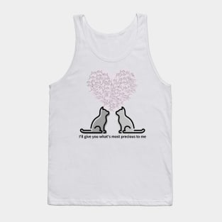 I'll give you what's most precious to me,cats Tank Top